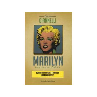 Enzo Giannelli Marilyn. Una voce in celluloide. Con CD Audio Enzo Giannelli Marilyn. Una voce in celluloide. Con CD Audio