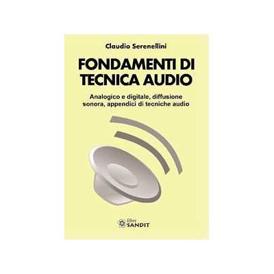 Claudio Serenellini Fondamenti di tecnica audio Claudio Serenellini Fondamenti di tecnica audio