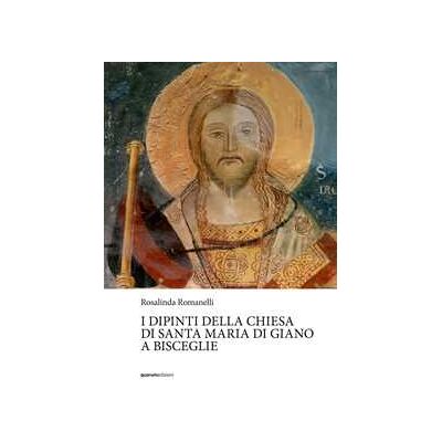 Rosalinda Romanelli I dipinti della chiesa di Santa Maria di Giano a Bisceglie Rosalinda Romanelli I dipinti della chiesa di Santa Maria di Giano a Bisceglie
