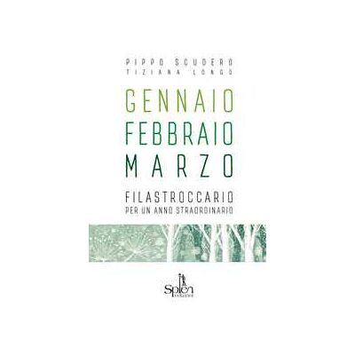 Pippo Scudero Gennaio Febbraio Marzo. Filastroccario per un anno straordinario Pippo Scudero Gennaio Febbraio Marzo. Filastroccario per un anno straordinario