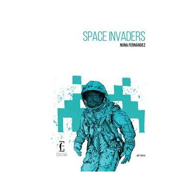 Nona Fernández Space invaders. Nuova ediz. Nona Fernández Space invaders. Nuova ediz.