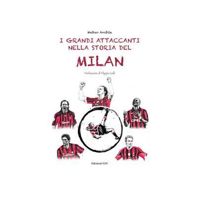 Matteo Anobile I grandi attaccanti nella storia del Milan Matteo Anobile I grandi attaccanti nella storia del Milan