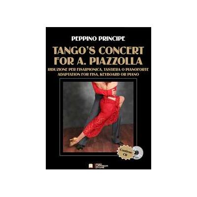 Peppino Principe Tango's Concert for A. Piazzolla. Riduzione per fisarmonica e tastiera. Spartito. Con CD-Audio Peppino Principe Tango's Concert for A. Piazzolla. Riduzione per fisarmonica e tastiera. Spartito. Con CD-Audio