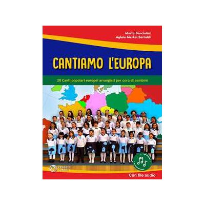 Marta Benciolini;Aglaia Merkel Bertoldi Cantiamo l'Europa. 20 canti popolari europei arrangiati per coro di bambini. Con File audio in streaming Marta Benciolini;Aglaia Merkel Bertoldi Cantiamo l'Europa. 20 canti popolari europei arrangiati per coro di bambini. Con File audio in streaming