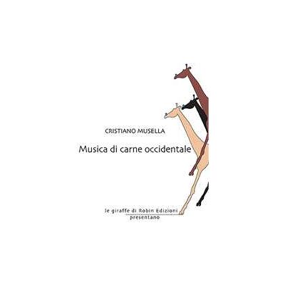Cristiano Musella Musica di carne occidentale Cristiano Musella Musica di carne occidentale