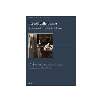 I secoli delle donne. Fonti e materiali per la didattica della storia I secoli delle donne. Fonti e materiali per la didattica della storia