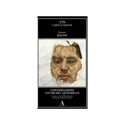 Francis Bacon Conversazioni con Michel Archimbaud Francis Bacon Conversazioni con Michel Archimbaud