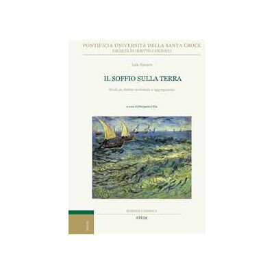 Luis Navarro Il soffio sulla terra. Studi di diritto ecclesiale e aggregazioni Luis Navarro Il soffio sulla terra. Studi di diritto ecclesiale e aggregazioni