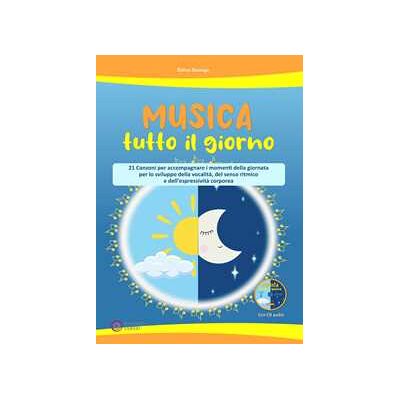 Elena Sonego Musica tutto il giorno (21 canzoni per accompagnare i momenti della giornata per lo sviluppo della vocalità, del senso ritmico e dell'espressività corporea). Con CD-Audio Elena Sonego Musica tutto il giorno (21 canzoni per accompagnare i momenti della giornata per lo sviluppo della vocalità, del senso ritmico e dell'espressività corporea). Con CD-Audio