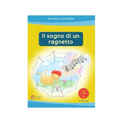 Mara Ghidini;Ombretta Ghidini Il sogno di un ragnetto. Ediz. illustrata. Con CD-Audio Mara Ghidini;Ombretta Ghidini Il sogno di un ragnetto. Ediz. illustrata. Con CD-Audio