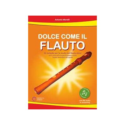 Antonio Morelli Dolce come il flauto. 22 melodie per lo studio del flauto dolce nel II ciclo della Scuola Primaria e nella Scuola Secondaria di I grado. Con file audio in streaming Antonio Morelli Dolce come il flauto. 22 melodie per lo studio del flauto dolce nel II ciclo della Scuola Primaria e nella Scuola Secondaria di I grado. Con file audio in streaming