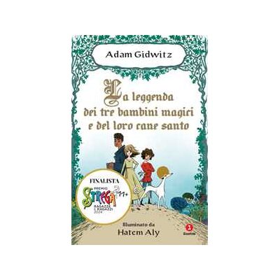 Adam Gidwitz La leggenda dei tre bambini magici e del loro cane santo Adam Gidwitz La leggenda dei tre bambini magici e del loro cane santo
