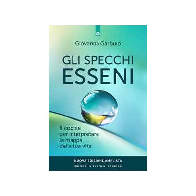Gli specchi esseni. Il codice per interpretare la mappa della tua vita. Nuova ediz. Gli specchi esseni. Il codice per interpretare la mappa della tua vita. Nuova ediz.