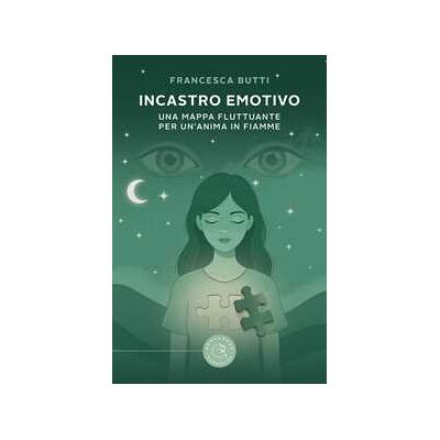 Francesca Butti Incastro emotivo. Una mappa fluttuante per un'anima in fiamme Francesca Butti Incastro emotivo. Una mappa fluttuante per un'anima in fiamme