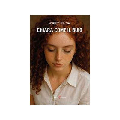 Gianfranco Iovino Chiara come il buio Gianfranco Iovino Chiara come il buio