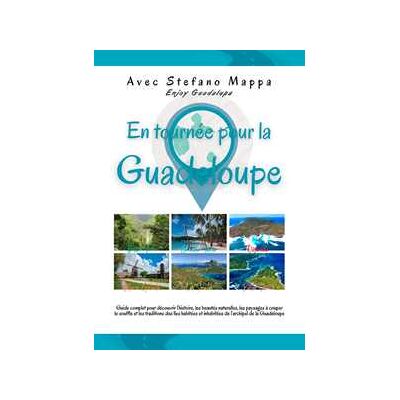 Stefano Mappa En tournée pour la Guadeloupe. Guide complet pour découvrir l'histoire, les beautés naturelles, les paysages à couper le souffle et les traditions des iles habitées et inhabitées de l'archipel de... Stefano Mappa En tournée pour la Guadeloupe. Guide complet pour découvrir l'histoire, les beautés naturelles, les paysages à couper le souffle et les traditions des iles habitées et inhabitées de l'archipel de...