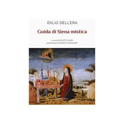Idilio Dell'Era Guida di Siena mistica Idilio Dell'Era Guida di Siena mistica
