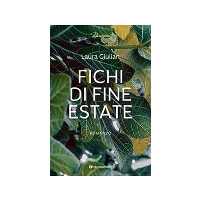 Laura Giulian Fichi di fine estate Laura Giulian Fichi di fine estate