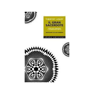 Il gran sacerdote. Il libro più importante e rivoluzionario sull'LSD Il gran sacerdote. Il libro più importante e rivoluzionario sull'LSD