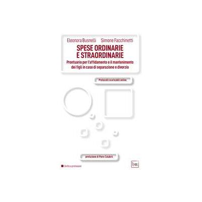 Busnelli Eleonora;Simone Facchinetti Spese ordinarie e straordinarie. Prontuario per l'affidamento e il mantenimento ei figli in caso di separazione e divorzio. Con Contenuto digitale per accesso online: Protocolli scaricabili online Busnelli Eleonora;Simone Facchinetti Spese ordinarie e straordinarie. Prontuario per l'affidamento e il mantenimento ei figli in caso di separazione e divorzio. Con Contenuto digitale per accesso online: Protocolli scaricabili online