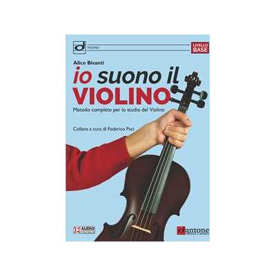 Alice Bisanti Io suono il violino. Metodo completo per lo studio del violino. Con tracce audio online Alice Bisanti Io suono il violino. Metodo completo per lo studio del violino. Con tracce audio online