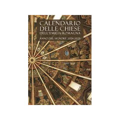 Calendario delle Chiese dell'Emilia-Romagna. Per le messe e l'ufficio divino. Anno del Signore 2024-2025 Calendario delle Chiese dell'Emilia-Romagna. Per le messe e l'ufficio divino. Anno del Signore 2024-2025