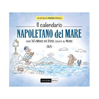 Amedeo Colella Il calendario napoletano del mare 2025. Con 365 modi di dire legati al mare. Ediz. illustrata Amedeo Colella Il calendario napoletano del mare 2025. Con 365 modi di dire legati al mare. Ediz. illustrata
