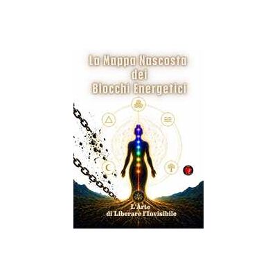 La Mappa Nascosta dei Blocchi Energetici La Mappa Nascosta dei Blocchi Energetici
