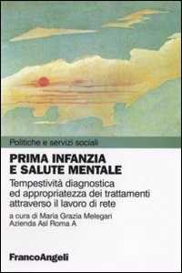 Prima infanzia e salute mentale. Tempestività diagnostica ed appropriatezza dei trattamenti attraverso il lavoro di rete