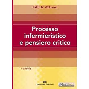 Judith M. Wilkinson Processo Infermieristico E Pensiero Critico