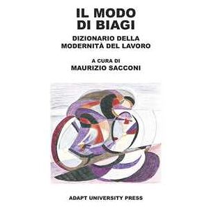 Il Modo Di Biagi. Dizionario Della Modernità Del Lavoro