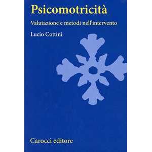 Lucio Cottini Psicomotricità. Valutazione E Metodi Nell'intervento