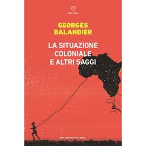 Georges Balandier La Situazione Coloniale E Altri Saggi