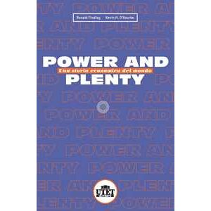 Ronald Findlay Power And Plenty. Una Storia Economica Del Mondo