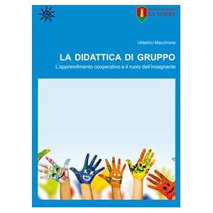 Ulderico Macchione La Didattica Di Gruppo. L'apprendimento Cooperativo E Il Ruolo De...