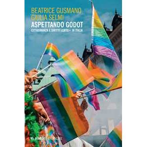 Beatrice Gusmano Aspettando Godot. Cittadinanza E Diritti Lgbtq+ In Italia