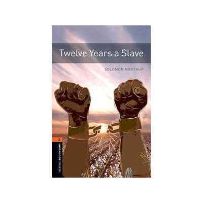 12 years a slave. Oxford bookworms library. Livello 2. Con audio ... 12 years a slave. Oxford bookworms library. Livello 2. Con audio ...