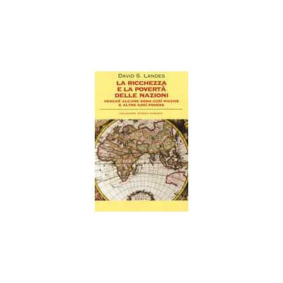 David S. Landes La ricchezza e la povertà delle nazioni David S. Landes La ricchezza e la povertà delle nazioni