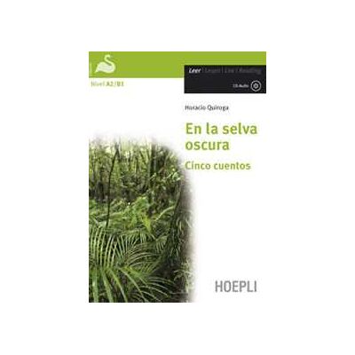 Horacio Quiroga En la selva oscura. Cinco cuentos. Con CD-Audio Horacio Quiroga En la selva oscura. Cinco cuentos. Con CD-Audio