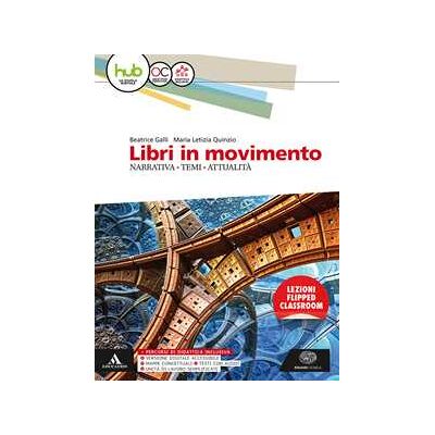 Beatrice Galli Libri in movimento. Narrativa, temi, attualità. Per le Scuole sup... Beatrice Galli Libri in movimento. Narrativa, temi, attualità. Per le Scuole sup...