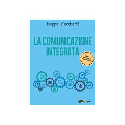 Beppe Facchetti La comunicazione integrata Beppe Facchetti La comunicazione integrata