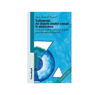 Ilaria Martelli Venturi Trattamento dei disturbi emotivi comuni in adolescenza. Guida pra... Ilaria Martelli Venturi Trattamento dei disturbi emotivi comuni in adolescenza. Guida pra...