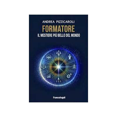 Andrea Pizzicaroli Formatore. Il mestiere più bello del mondo Andrea Pizzicaroli Formatore. Il mestiere più bello del mondo