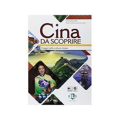 Chiara Buchetti Cina da scoprire. Viaggio nella cultura Cinese. Per le Scuole sup... Chiara Buchetti Cina da scoprire. Viaggio nella cultura Cinese. Per le Scuole sup...