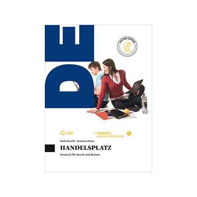 Paola Bonelli Handelsplatz. Per le Scuole superiori. Con CD Audio formato MP3. ... Paola Bonelli Handelsplatz. Per le Scuole superiori. Con CD Audio formato MP3. ...