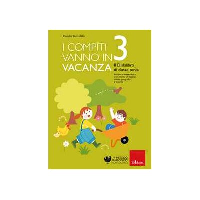 Camillo Bortolato I compiti vanno in vacanza. Il disfa-libro per la primaria. Class... Camillo Bortolato I compiti vanno in vacanza. Il disfa-libro per la primaria. Class...