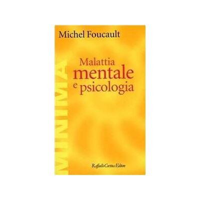 Michel Foucault Malattia mentale e psicologia Michel Foucault Malattia mentale e psicologia