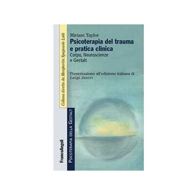 Miriam Taylor Psicoterapia del trauma e pratica clinica. Corpo, neuroscienze e ... Miriam Taylor Psicoterapia del trauma e pratica clinica. Corpo, neuroscienze e ...