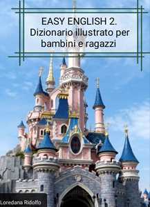 EASY ENGLISH. DIZIONARIO ILLUSTRATO PER BAMBINI E RAGAZZI