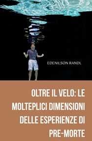 Oltre il Velo: le Molteplici Dimensioni delle Esperienze di Pre-Morte